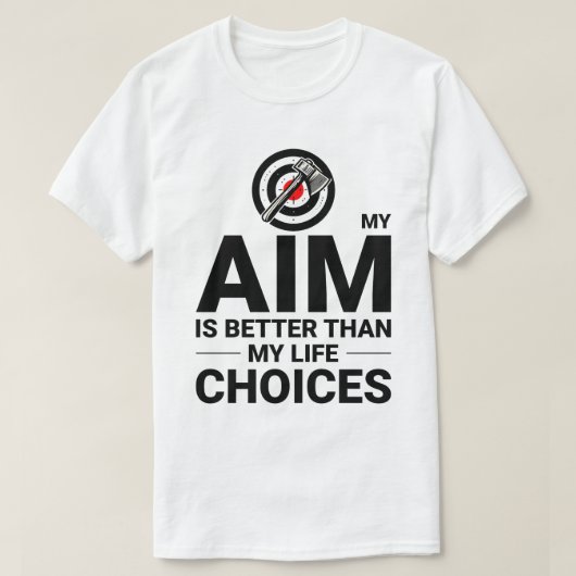 Axe Throwing AIM vs Life Choices Axe Thrower Grapp T-shirt (Design voorkant)
