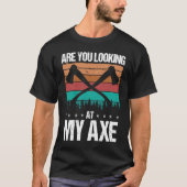 Axe Throwing Are you looking at my Axe Hatchet Thr T-shirt (Voorkant)