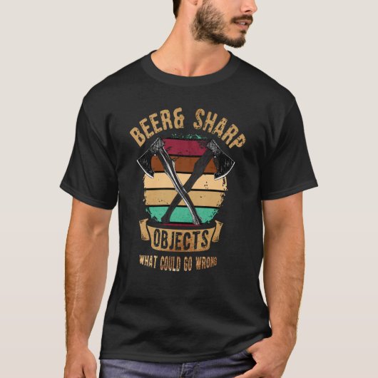 Axe Throwing Beer & Sharp Objects What Could Go Wr T-shirt (Voorkant)