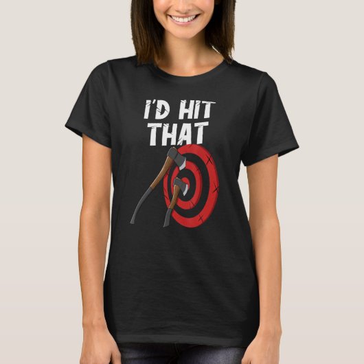 Axe throwing i'd hit that target board hatchet thr t-shirt (Voorkant)