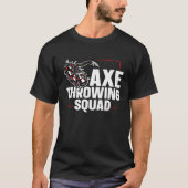 Axe Throwing Squad Quote for an Axe throwing frien T-shirt (Voorkant)