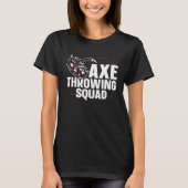 Axe Throwing Squad Quote for an Axe throwing frien T-shirt (Voorkant)