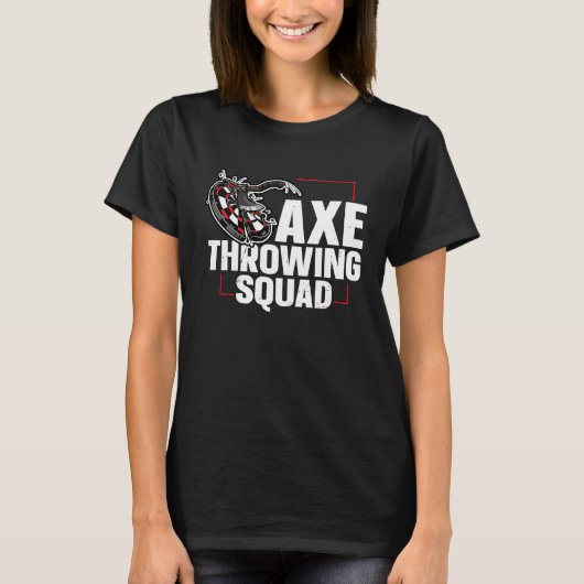 Axe Throwing Squad Quote for an Axe throwing frien T-shirt (Voorkant)