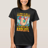 Axolotl Amphibian  Sayings 1 T-shirt (Voorkant)