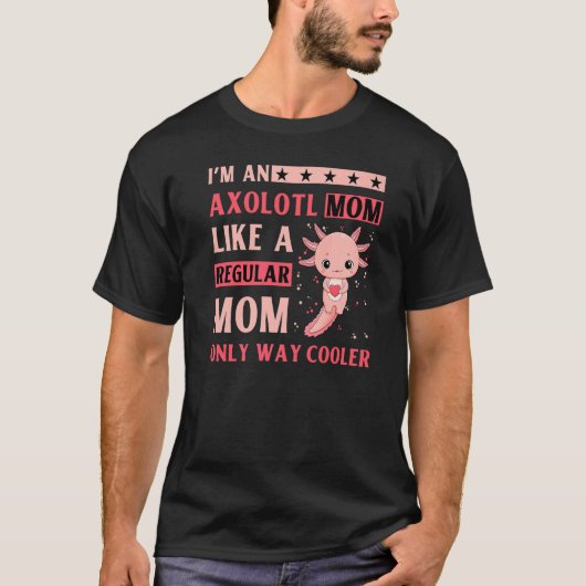 Axolotl Amphibian  Sayings  9 T-shirt (Voorkant)
