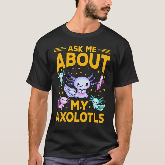 Axolotl Amphibian   Sayings T-shirt (Voorkant)