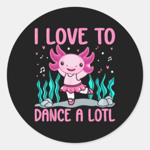 Axolotl Dancer - Ik hou van dansen een heleboel da Ronde Sticker