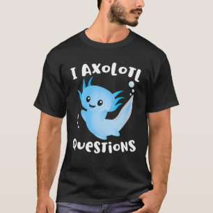 Axolotl I Ask Axolotl vraagt om grappige Axolotl L T-shirt