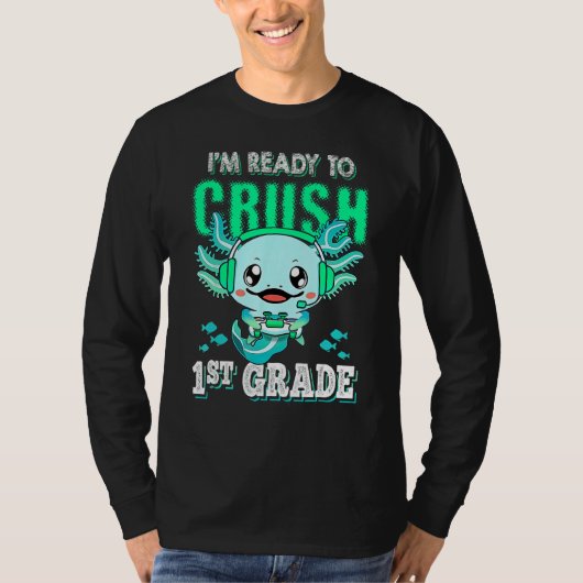 Axolotl I m Ready To Crush First 1st Grade Video G T-shirt (Voorkant)