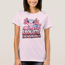 Axolotl, Ik ben Schattig - Schattigee Kawaii amfib T-shirt