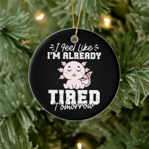 Axolotl, ik heb het gevoel dat ik morgen al moe be keramisch ornament