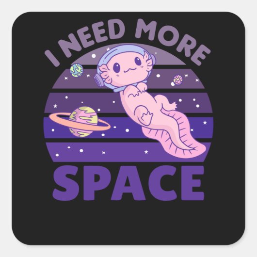 Axolotl ik heb meer ruimteastronaut nodig vierkante sticker (Voorkant)