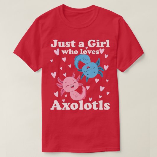 Axolotl is gewoon een meisje dat van Axolotls houd T-shirt (Design voorkant)