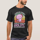 Axolotl Lover Axolotl is altijd de eigenaar van ee T-shirt (Voorkant)