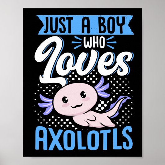 Axolotl Lover Just A Boy Who Loves Axolotls Kawaii Poster (Voorkant)