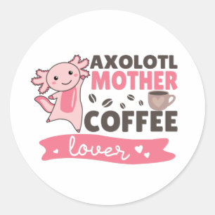 Axolotl Moeder Coffee Lovers Sweet Axolotls Classi Ronde Sticker