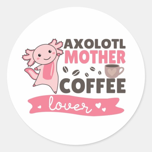 Axolotl Moeder Coffee Lovers Sweet Axolotls Classi Ronde Sticker (Voorkant)