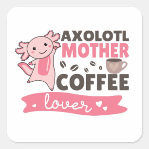 Axolotl Moederkoffie Lovers Sweet Axolotls Square Vierkante Sticker