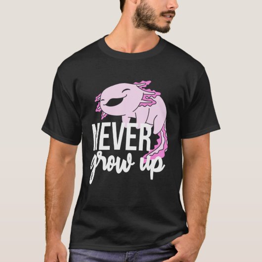 Axolotl Never Grow Up For Salamander T-shirt (Voorkant)