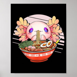 Axolotl Ramen Noodles Japanese Kawaii Anime Otaku Poster