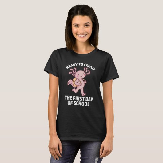 Axolotl   Ready To Crush The First Day Of School T-shirt (Voorkant volledig)