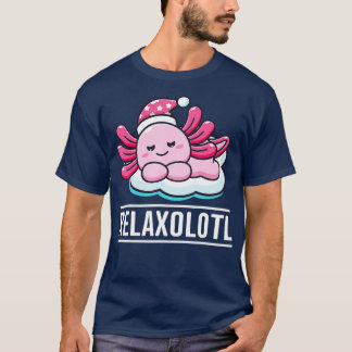 Axolotl Relaxolotl T-shirt