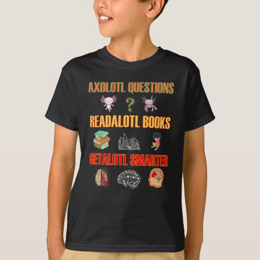 Axolotl Vragen Readalotl Books Getalotl Smarter T-shirt (Voorkant)