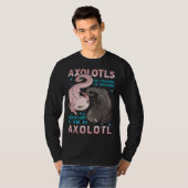 Axolotls Are Awesome I M Awesome Therefore I Am A  T-shirt (Voorkant volledig)
