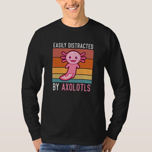 Axolotls Gemakkelijk afgeleid door Axolotls Leuke  T-shirt (Voorkant)