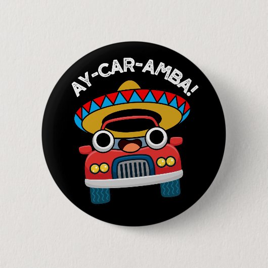 Ay-Car-Amba Funny Mexican Car Pun Dark BG Ronde Button 5,7 Cm (Voorkant)