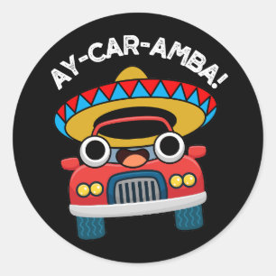 Ay-Car-Amba Funny Mexican Car Pun Dark BG Ronde Sticker