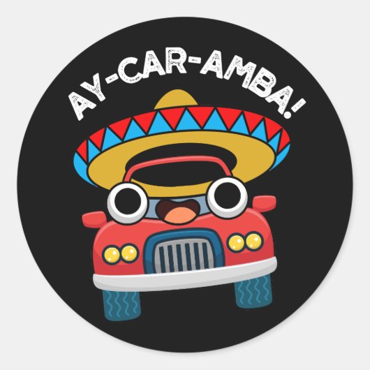 Ay-Car-Amba Funny Mexican Car Pun Dark BG Ronde Sticker (Voorkant)