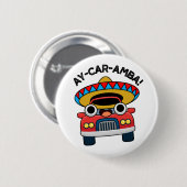 Ay-Car-Amba Funny Mexican Car Pun Ronde Button 5,7 Cm (Voorkant /achterkant)