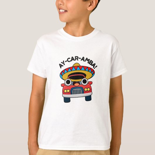 Ay-Car-Amba Funny Mexican Car Pun T-shirt (Voorkant)