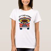 Ay-Car-Amba Funny Mexican Car Pun T-shirt (Voorkant)