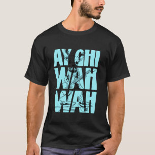 Ay Chi Wah Wah Grappige Chihuahua Hond Liefhebber T-shirt