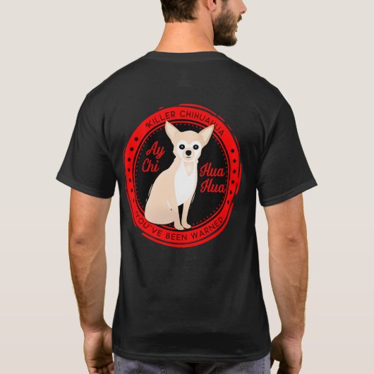 Ay Chihuahua Beware van Killer Chihuahua Funny T-shirt (Achterkant)