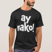 Ay Nako ORIGINAL Black T-shirt (Voorkant)