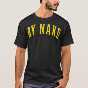 Ay Nako Pinoy Filipino Filipijnen T-shirt