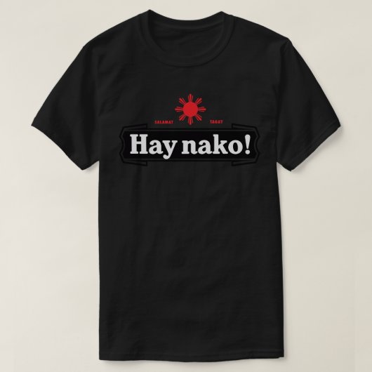 Ay Nako Pinoy Pride Grappige Filippijnen 1 T-shirt (Design voorkant)