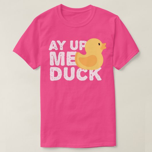 ay up me duck 1 t-shirt (Design voorkant)