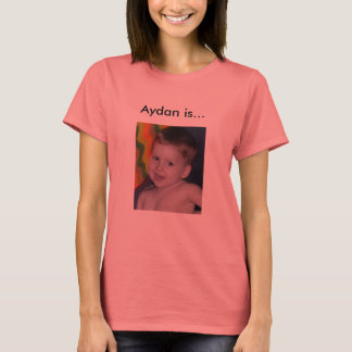 Aydan is... t-shirt