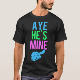 Aye Hij is mijn mijn T-shirt