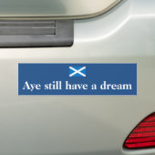 Aye nog steeds droom Schotse Indy Bumpersticker (Op auto)