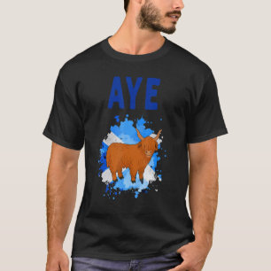 Aye Schotland Hoogland Koe Idee Voor Vrouwen & Aye T-shirt