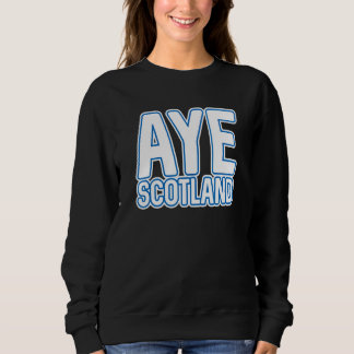Aye Scotland Scottish Independence Layered Text S Trui