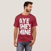 AYE SHE'S MINE T-SHIRT (Voorkant volledig)