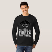 Aye This Be Me Pirate Costume Buccaneer Skull Hall T-shirt (Voorkant volledig)