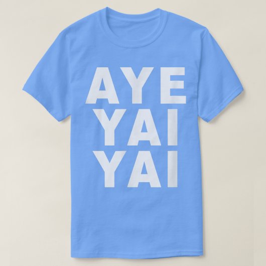 Aye Yai Yai T-shirt (Design voorkant)