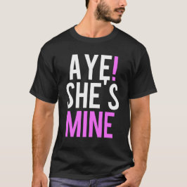 Aye zij is mijn mijn t-shirt